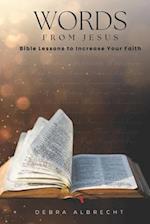 Words from Jesus: Bible Lessons to Increase Your Faith 