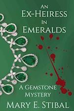 An Ex-Heiress in Emeralds: A Gemstone Mystery 