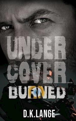 Undercover... Burned