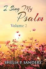 I Sing My Psalm Volume 2
