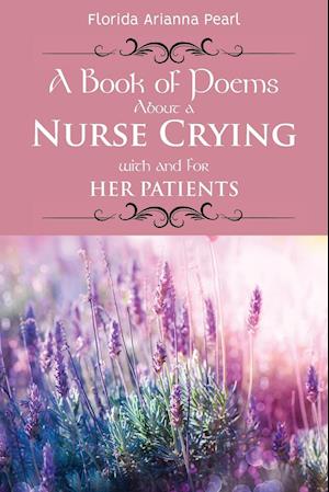 A Book of Poems About a Nurse Crying with and for Her Patients