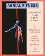 Aerial Fitness: A Practical Guide For All Levels 