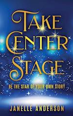 Take Center Stage: Be the Star of Your Own Journey 