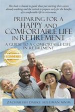 Preparing for a Happy and Comfortable Life in Retirement: A Guide to a Comfortable Life in Retirement 