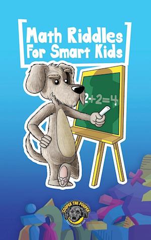 Math for Smart Kids: 400+ Math Riddles and Brain Teasers Your Whole Family Will Love