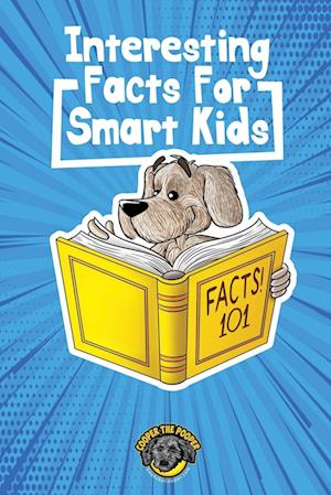 Interesting Facts for Smart Kids: 1,000+ Fun Facts for Curious Kids and Their Families