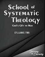 School of Systematic Theology - Book 2: God's Gift to Man: The Doctrines of Man, Sin, and Salvation 