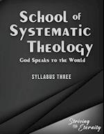 School of Systematic Theology - Book 3: God Speaks to the World: The Doctrinces of the Bible 