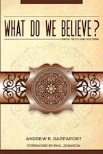 What Do We Believe?: A Christian Systematic Theology 