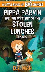 Pippa Parvin and the Mystery of the Stolen Lunches: A Little Book of BIG Choices 
