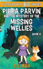 Pippa Parvin and the Mystery of the Missing Wellies: A Little Book of BIG Choices 