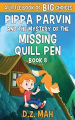 Pippa Parvin and the Mystery of the Missing Quill Pen: A Little Book of BIG Choices 