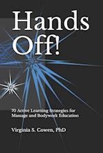 Hands Off! 70 Active Learning Strategies for Massage and Bodywork Education