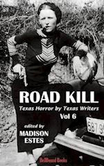 Road Kill: Texas Horror by Texas Writers Volume 6 