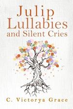 Julip Lullabies and Silent Cries