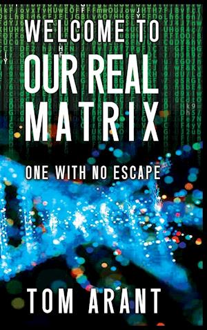 Welcome to Our Real Matrix: One With No Escape