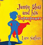 Jamie Shai and his Superpower 