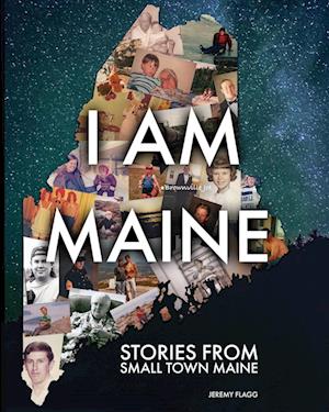 I Am Maine: Stories From Small Town Maine