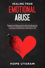 HEALING FROM EMOTIONAL ABUSE: Recognize the hidden narcissistic relationship. DISCOVER how to recover from childhood trauma due to emotional abuse cau