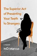 The Superior Act of Presenting Your Teeth to Strangers 
