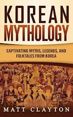 Korean Mythology: Captivating Myths, Legends, and Folktales from Korea 