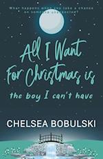 All I Want For Christmas is the Boy I Can't Have: A YA Holiday Romance 