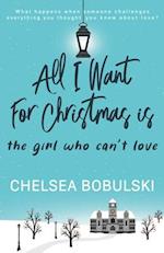 All I Want For Christmas is the Girl Who Can't Love: A YA Holiday Romance 