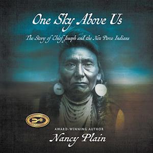 One Sky Above Us: The Story of Chief Joseph and the Nez Perce Indians