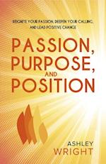 Passion, Purpose, and Position