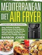 Mediterranean Diet Air Fryer Cookbook for Beginners