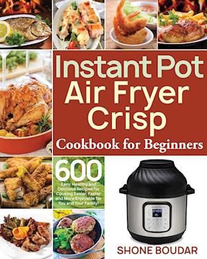 Instant Pot Air Fryer Crisp Cookbook for Beginners