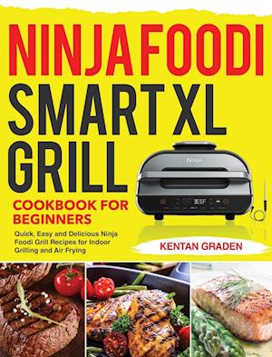 Ninja Foodi Smart XL Grill Cookbook for Beginners