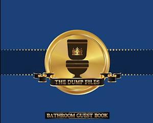 The Dump Files Bathroom Guest Book: Hardbound Funny Bathroom Journal Guestbook With 110 Pages 11 x 8.5 Sign In Home Decor Keepsake For Bathroom Guest,