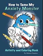 How To Tame My Anxiety Monster Activity and Coloring Book 