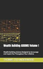 Wealth Building AXIOMS Volume 1