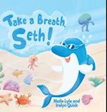 Take a Breath, Seth!