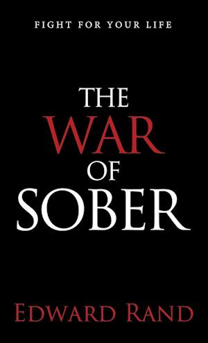 The War of Sober: Fight for Your Life