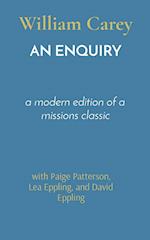 AN ENQUIRY: a modern edition of a missions classic 