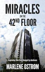 Miracles on the 42nd Floor : Inspiration from Lives Changed by Obedience 