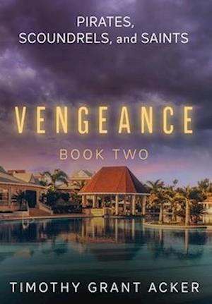 Pirates, Scoundrels, and Saints | VENGEANCE: Book Two