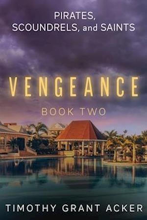 Pirates, Scoundrels, and Saints | VENGEANCE: Book Two