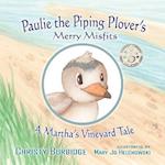 Paulie the Piping Plover's Merry Misfits: A Martha's Vineyard Tale 