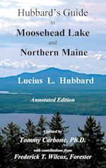 Hubbard's Guide to Moosehead Lake and Northern Maine - Annotated Edition 