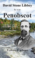 David Stone Libbey - He Was Penobscot 