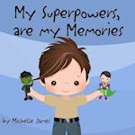 My Superpowers Are My Memories 