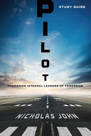 Pilot - Study Guide: Preparing Integral Leaders of Tomorrow