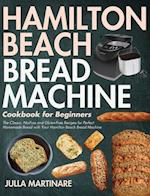 Hamilton Beach Bread Machine Cookbook for Beginners
