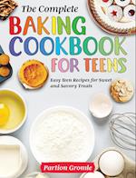 The Complete Baking Cookbook for Teens