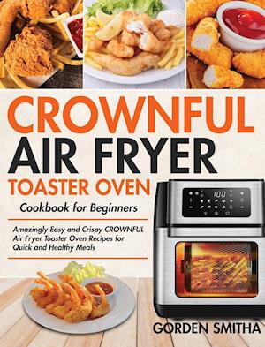 CROWNFUL Air Fryer Toaster Oven Cookbook for Beginners