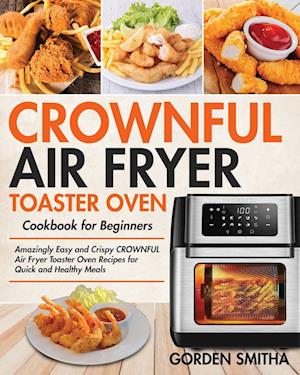 CROWNFUL Air Fryer Toaster Oven Cookbook for Beginners